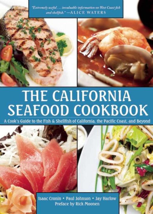 The California Seafood Cookbook: A Cook's Guide to the Fish and Shellfish of California, the Pacific Coast, and Beyond