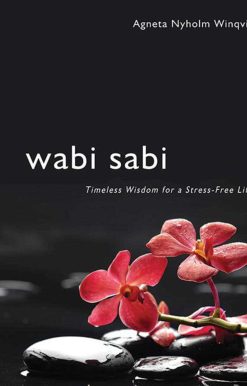 Wabi Sabi: Timeless Wisdom for a Stress-Free Life