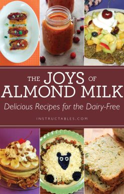 The Joys of Almond Milk: Delicious Recipes for the Dairy-Free