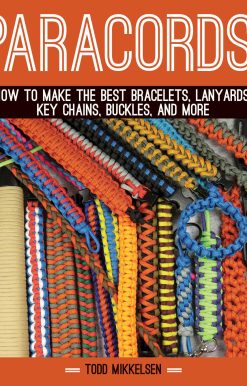 Paracord!: How to Make the Best Bracelets, Lanyards, Key Chains, Buckles, and More