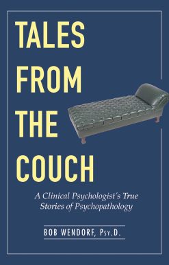 Tales from the Couch: A Clinical Psychologist's True Stories of Psychopathology