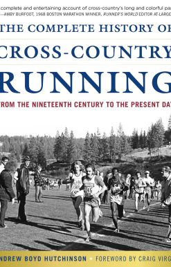 The Complete History of Cross-Country Running: From the Nineteenth Century to the Present Day