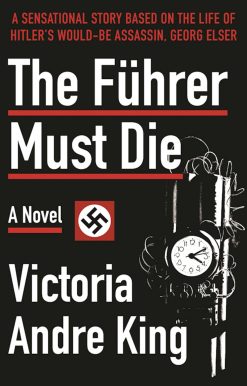 The Führer Must Die: A Novel
