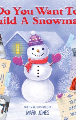 Do You Want to Build a Snowman?: Your Guide to Creating Exciting Snow-Sculptures