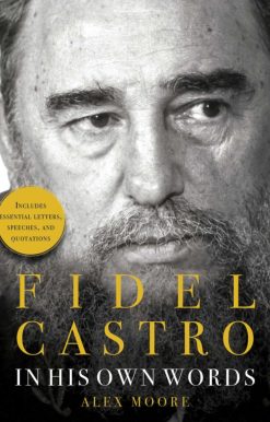Fidel Castro: In His Own Words