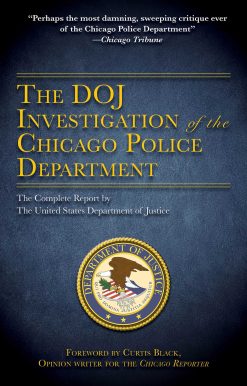 The DOJ Investigation of the Chicago Police Department: The Complete Report by The United States Department of Justice