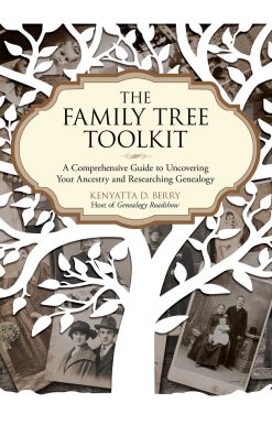 The Family Tree Toolkit: A Comprehensive Guide to Uncovering Your Ancestry and Researching Genealogy