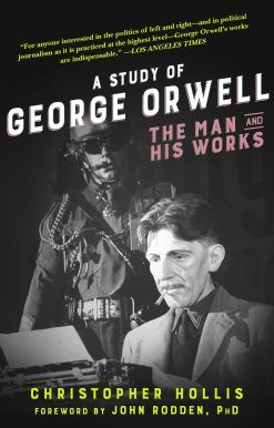 A Study of George Orwell: The Man and His Works