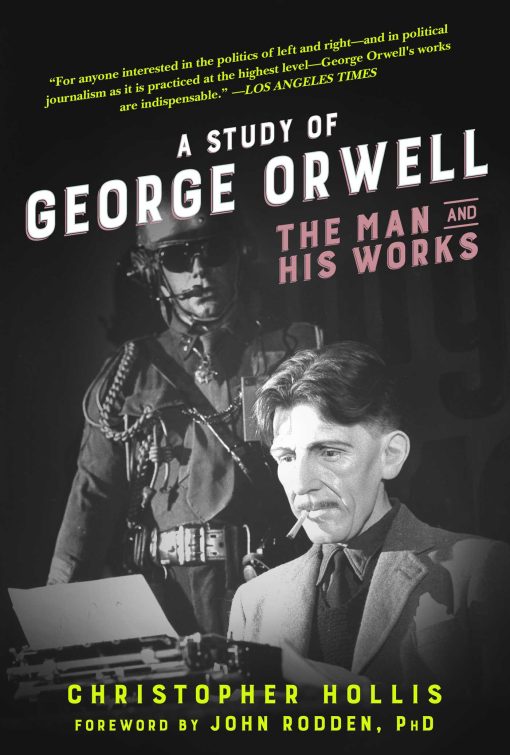 A Study of George Orwell: The Man and His Works