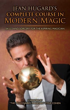 Jean Hugard's Complete Course in Modern Magic: Skills and Sorcery for the Aspiring Magician