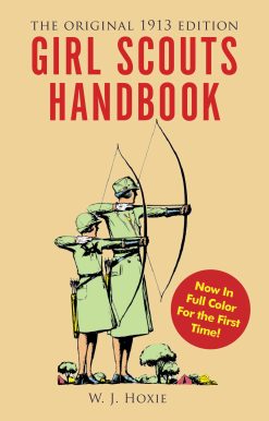 Girl Scouts Handbook: The Original 1913 Edition