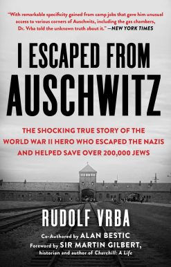 I Escaped from Auschwitz: The Shocking True Story of the World War II Hero Who Escaped the Nazis and Helped Save Over 200,000 Jews