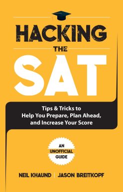Hacking the SAT: Tips and Tricks to Help You Prepare, Plan Ahead, and Increase Your Score