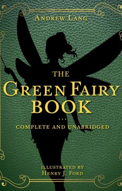 The Green Fairy Book: Complete and Unabridged