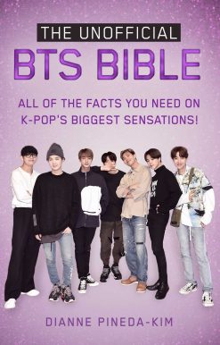 The Unofficial BTS Bible: All of the Facts You Need on K-Pop's Biggest Sensations!