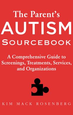 The Parent's Autism Sourcebook: A Comprehensive Guide to Screenings, Treatments, Services, and Organizations
