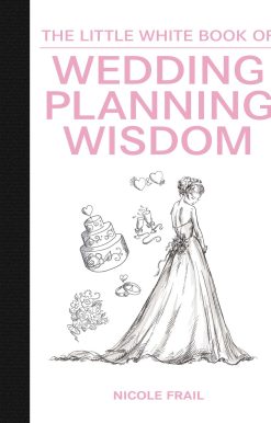 The Little White Book of Wedding Planning Wisdom
