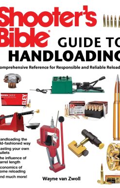 Shooter's Bible Guide to Handloading: A Comprehensive Reference for Responsible and Reliable Reloading