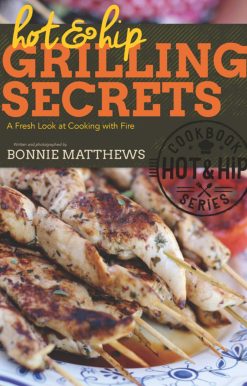 Hot and Hip Grilling Secrets: A Fresh Look at Cooking with Fire