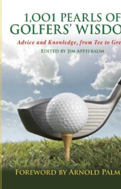1,001 Pearls of Golfers' Wisdom: Advice and Knowledge, from Tee to Green