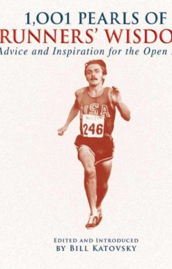 1,001 Pearls of Runners' Wisdom: Advice and Inspiration for the Open Road