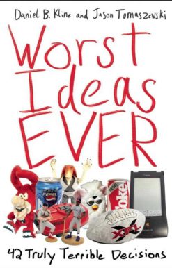 Worst Ideas Ever: 42 Truly Terrible Decisions