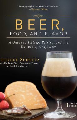 Beer, Food, and Flavor: A Guide to Tasting, Pairing, and the Culture of Craft Beer