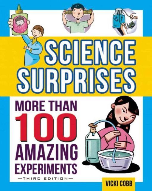 Science Surprises: More Than 100 Amazing Experiments