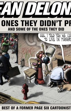 Sean Delonas: The Ones They Didn't Print and Some of the Ones They Did: 201 Cartoons