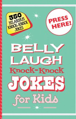 Belly Laugh Knock-Knock Jokes for Kids: 350 Hilarious Knock-Knock Jokes