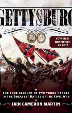 Gettysburg: The True Account of Two Young Heroes in the Greatest Battle of the Civil War