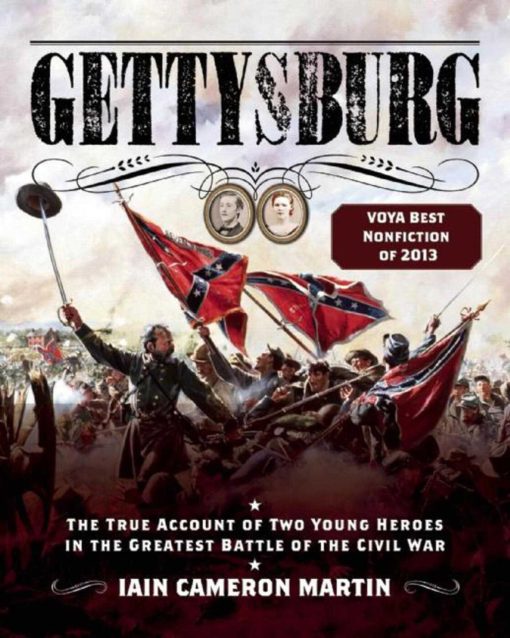 Gettysburg: The True Account of Two Young Heroes in the Greatest Battle of the Civil War