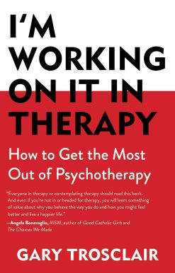 I'm Working On It in Therapy: How to Get the Most Out of Psychotherapy