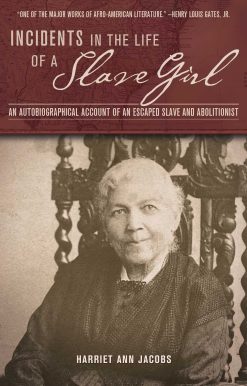 Incidents in the Life of a Slave Girl: An Autobiographical Account of an Escaped Slave and Abolitionist
