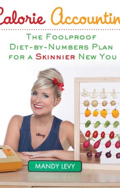 Calorie Accounting: The Foolproof Diet-by-Numbers Plan for a Skinnier New You