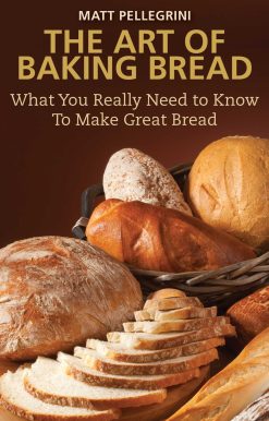 The Art of Baking Bread: What You Really Need to Know to Make Great Bread