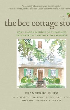 The Bee Cottage Story: How I Made a Muddle of Things and Decorated My Way Back to Happiness