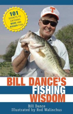 Bill Dance's Fishing Wisdom: 101 Secrets to Catching More and Bigger Fish