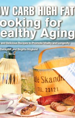 Low Carb High Fat Cooking for Healthy Aging: 70 Easy and Delicious Recipes to Promote Vitality and Longevity