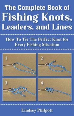 Complete Book of Fishing Knots, Leaders, and Lines: How to Tie The Perfect Knot for Every Fishing Situation