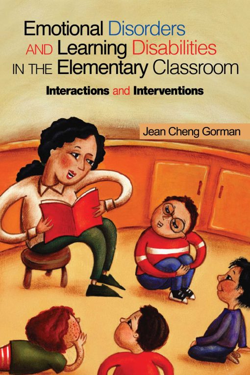 Emotional Disorders and Learning Disabilities in the Elementary Classroom: Interactions and Interventions