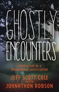 Ghostly Encounters: Confessions of a Paranormal Investigator