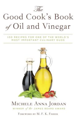 The Good Cook's Book of Oil and Vinegar: One of the World's Most Delicious Pairings, with more than 150 recipes