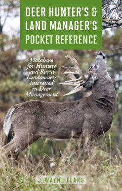 Deer Hunter's & Land Manager's Pocket Reference: A Database for Hunters and Rural Landowners Interested in Deer Management