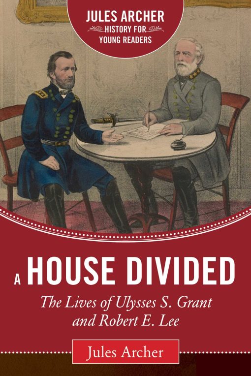 A House Divided: The Lives of Ulysses S. Grant and Robert E. Lee