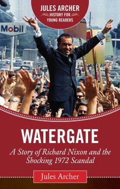 Watergate: A Story of Richard Nixon and the Shocking 1972 Scandal