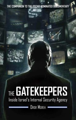 The Gatekeepers: Inside Israel's Internal Security Agency
