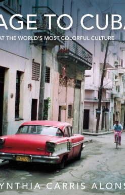 Passage to Cuba: An Up-Close Look at the World's Most Colorful Culture