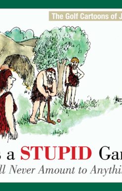 It's a Stupid Game; It'll Never Amount to Anything: The Golf Cartoons of Joseph Farris