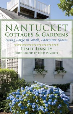 Nantucket Cottages and Gardens: Charming Spaces on the Faraway Isle